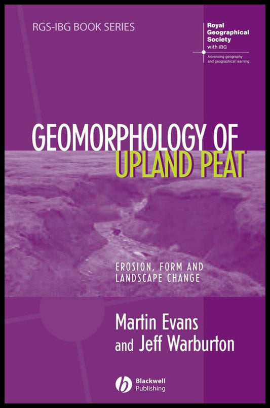 Geomorphology of Upland Peat; Erosion, Form and Landscape Change (Hardback) 9781405115070