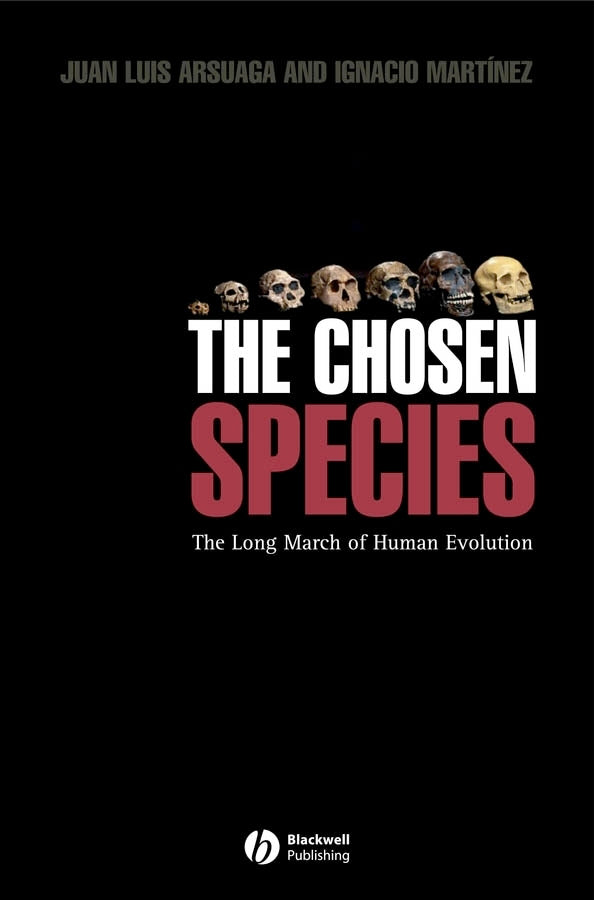 The Chosen Species; The Long March of Human Evolution (Paperback / softback) 9781405115339