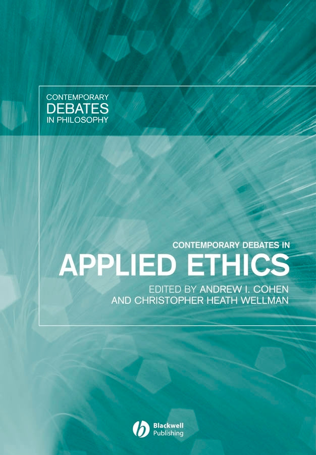 Contemporary Debates in Applied Ethics (Hardback) 9781405115476