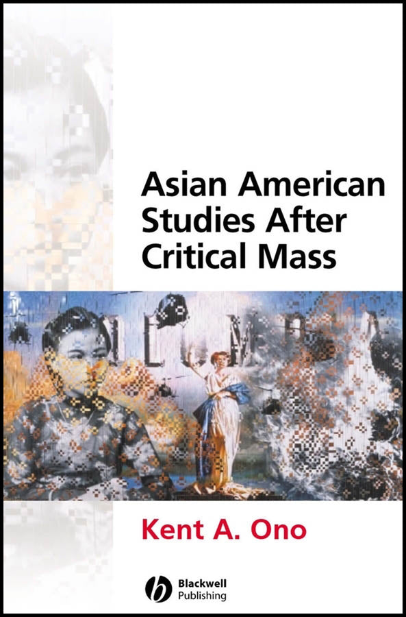 Asian American Studies After Critical Mass (Hardback) 9781405115964