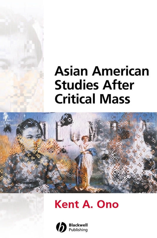 Asian American Studies After Critical Mass (Paperback / softback) 9781405115971