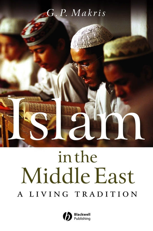 Islam in the Middle East; A Living Tradition (Hardback) 9781405116022