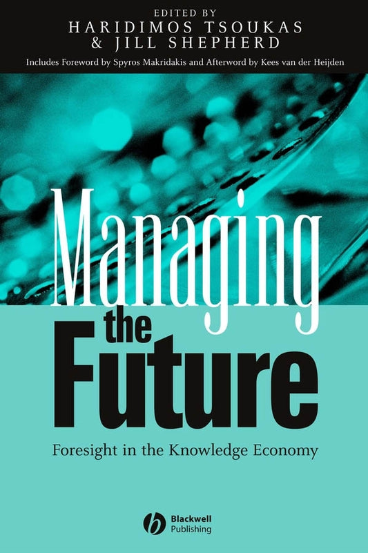 Managing the Future; Foresight in the Knowledge Economy (Hardback) 9781405116145