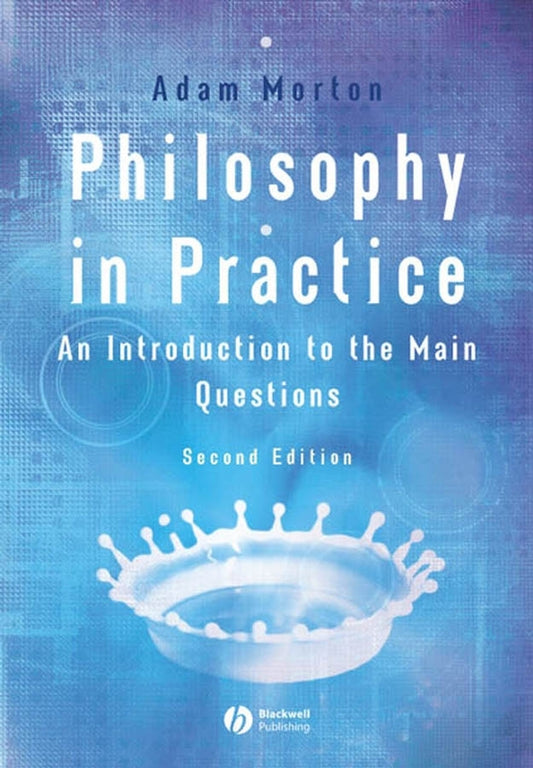 Philosophy in Practice; An Introduction to the Main Questions (Hardback) 9781405116176