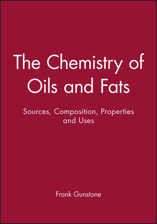 The Chemistry of Oils and Fats; Sources, Composition, Properties and Uses (Hardback) 9781405116268