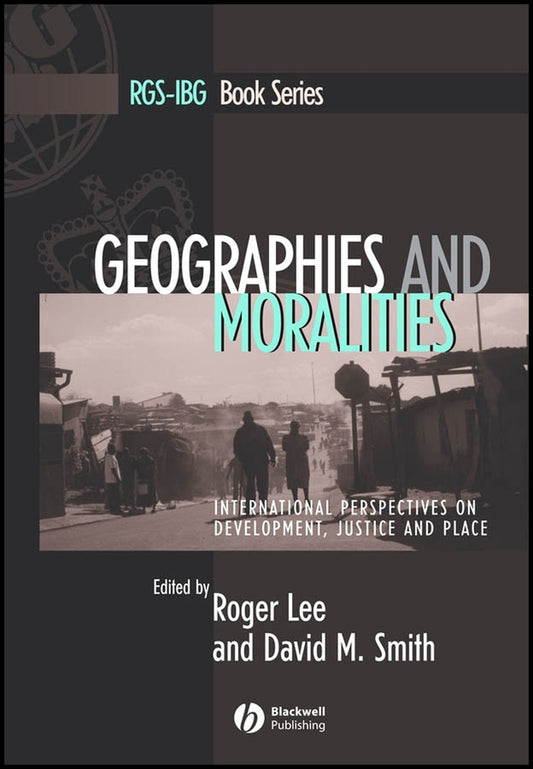 Geographies and Moralities; International Perspectives on Development, Justice and Place (Paperback / softback) 9781405116374