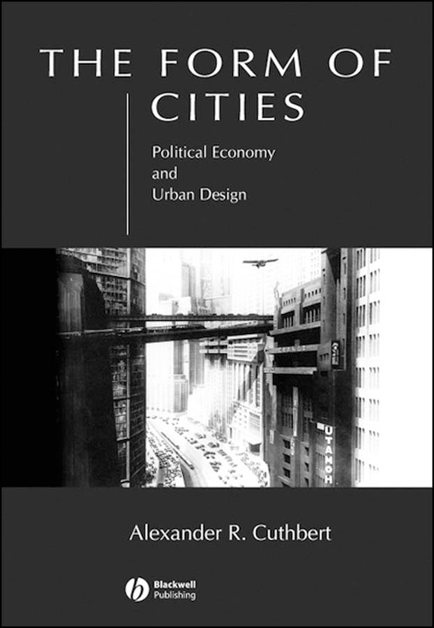The Form of Cities; Political Economy and Urban Design (Paperback / softback) 9781405116404