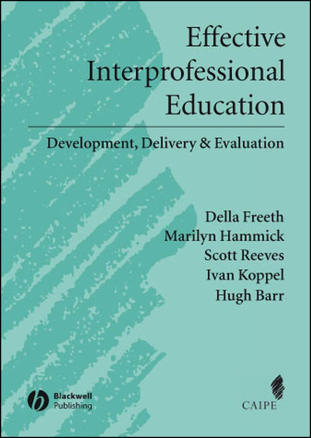 Effective Interprofessional Education; Development, Delivery, and Evaluation (Hardback) 9781405116534