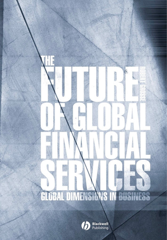 The Future of Global Financial Services (Hardback) 9781405117012