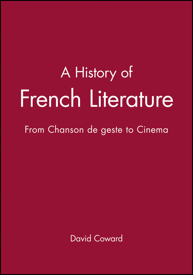 A History of French Literature; From Chanson de geste to Cinema (Paperback / softback) 9781405117364
