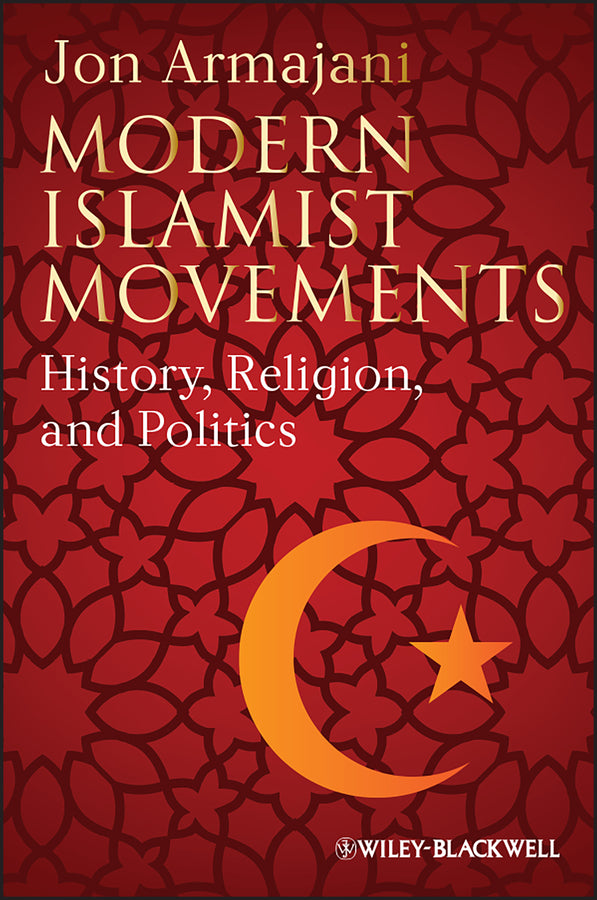 Modern Islamist Movements; History, Religion, and Politics (Paperback / softback) 9781405117425