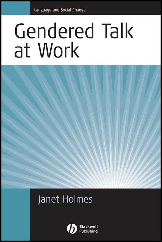 Gendered Talk at Work; Constructing Gender Identity Through Workplace Discourse (Hardback) 9781405117586