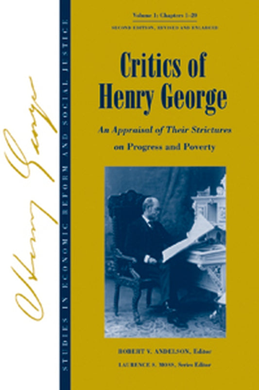 Critics of Henry George; An Appraisal of Their Strictures on Progress and Poverty, Volume 1 (Hardback) 9781405118255