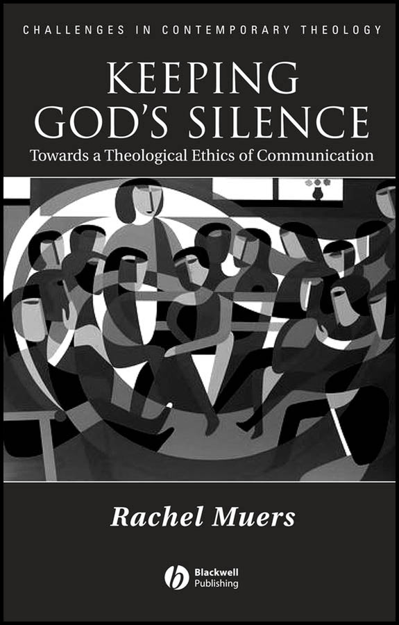 Keeping God's Silence; Towards a Theological Ethics of Communication (Hardback) 9781405118996