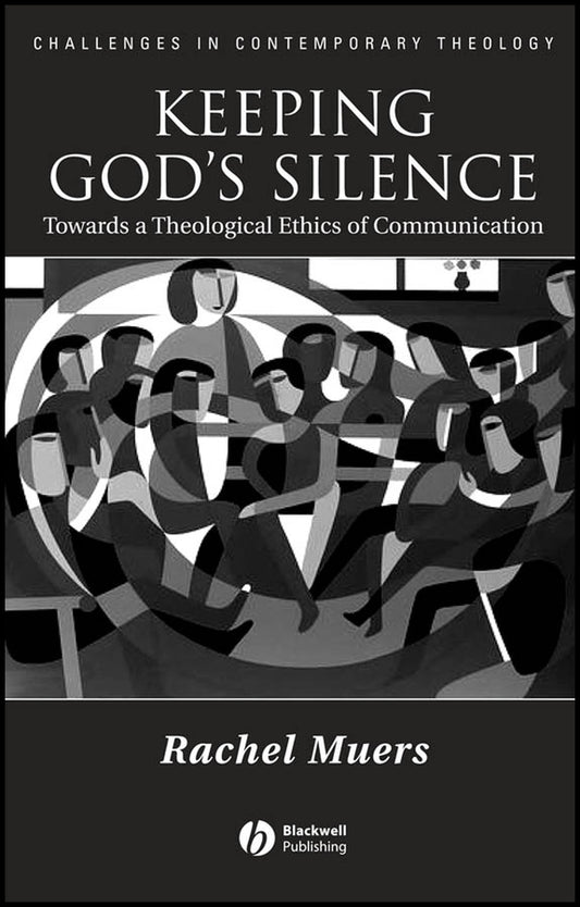 Keeping God's Silence; Towards a Theological Ethics of Communication (Hardback) 9781405118996