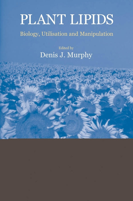 Plant Lipids; Biology, Utilisation and Manipulation (Hardback) 9781405119047