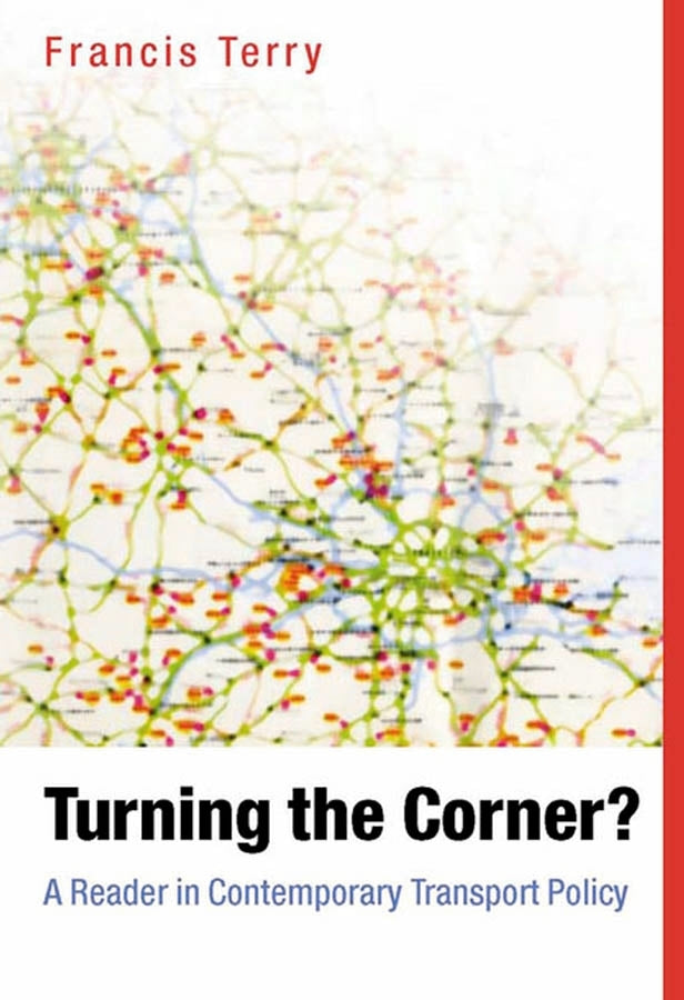 Turning the Corner; A Reader in Contemporary Transport Policy (Paperback / softback) 9781405119153