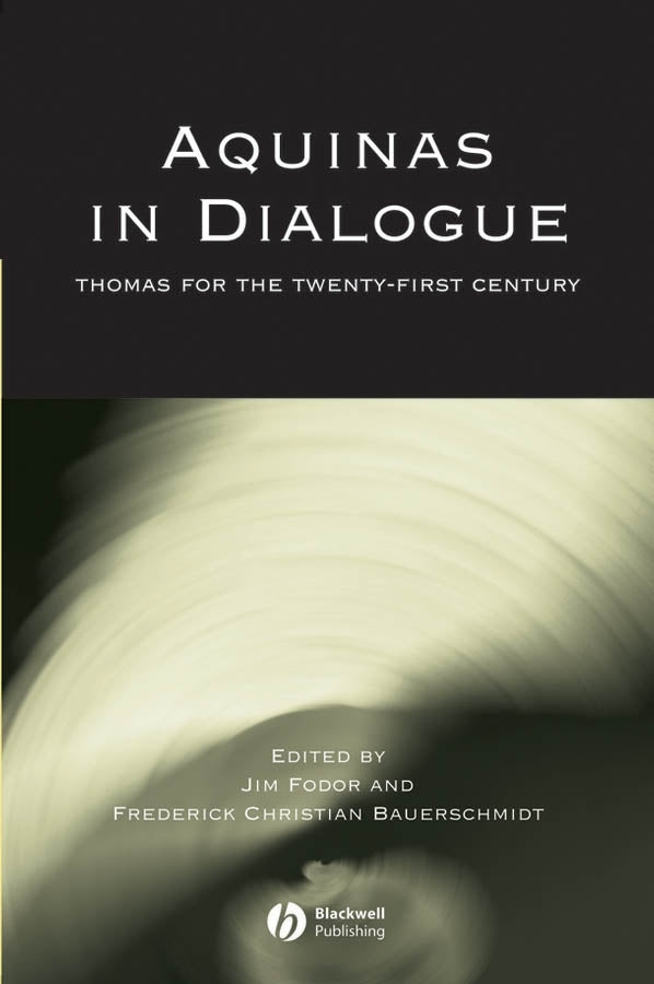 Aquinas in Dialogue; Thomas for the Twenty-First Century (Paperback / softback) 9781405119313
