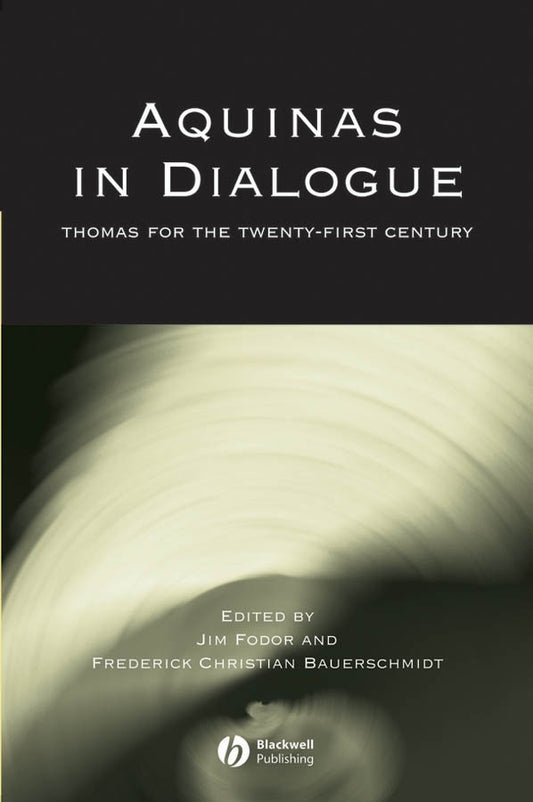 Aquinas in Dialogue; Thomas for the Twenty-First Century (Paperback / softback) 9781405119313