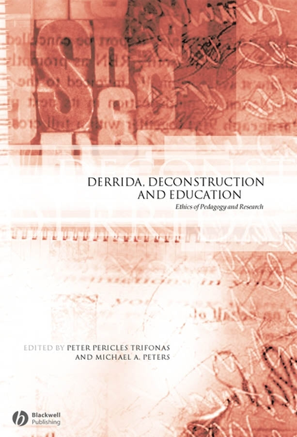 Derrida, Deconstruction and Education; Ethics of Pedagogy and Research (Paperback / softback) 9781405119535