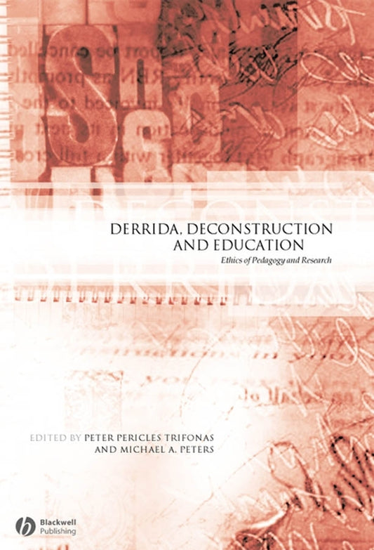 Derrida, Deconstruction and Education; Ethics of Pedagogy and Research (Paperback / softback) 9781405119535