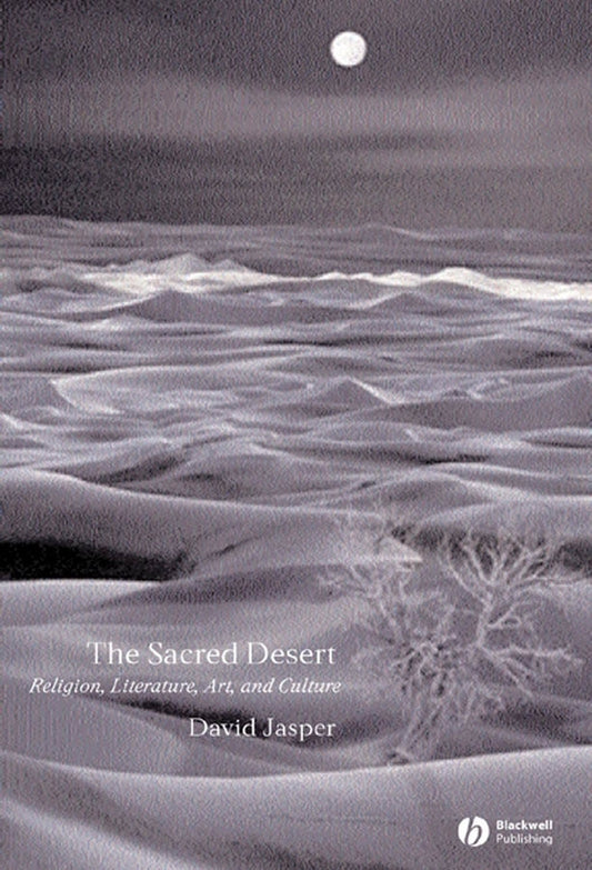 The Sacred Desert; Religion, Literature, Art, and Culture (Paperback / softback) 9781405119757