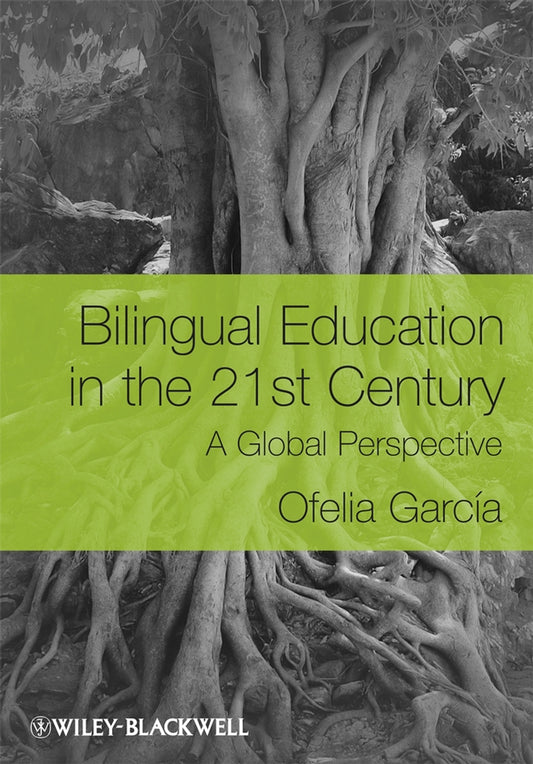 Bilingual Education in the 21st Century; A Global Perspective (Hardback) 9781405119931