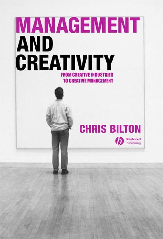 Management and Creativity; From Creative Industries to Creative Management (Hardback) 9781405119955