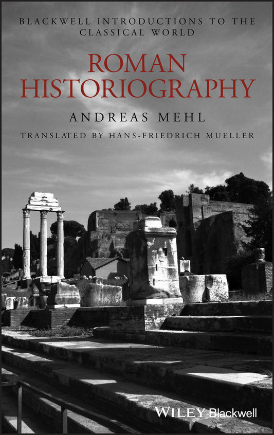 Roman Historiography; An Introduction to its Basic Aspects and Development (Hardback) 9781405121835