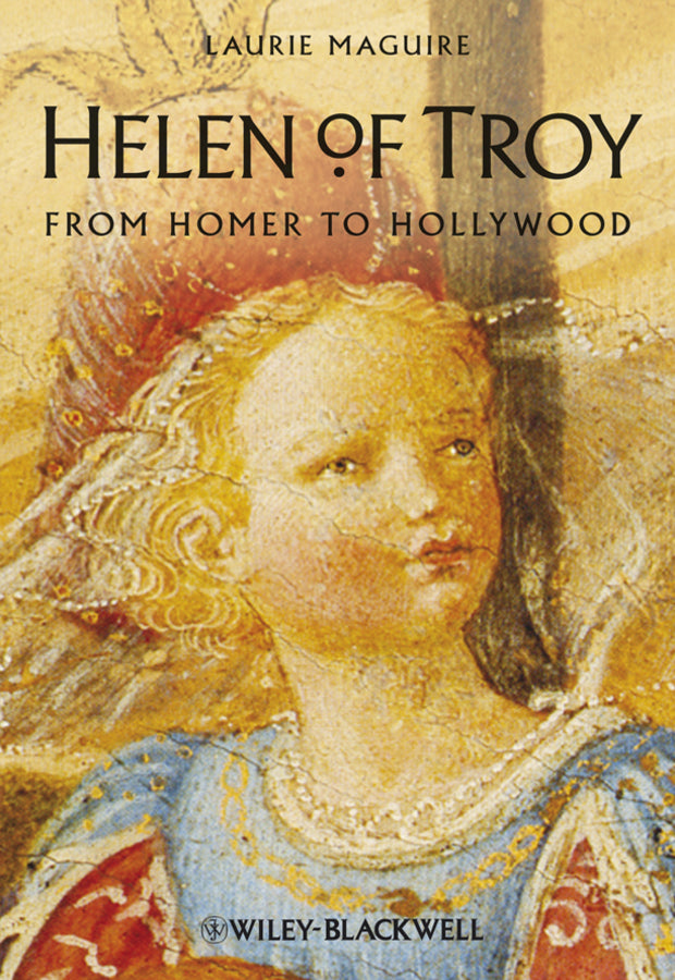 Helen of Troy; From Homer to Hollywood (Paperback / softback) 9781405126359