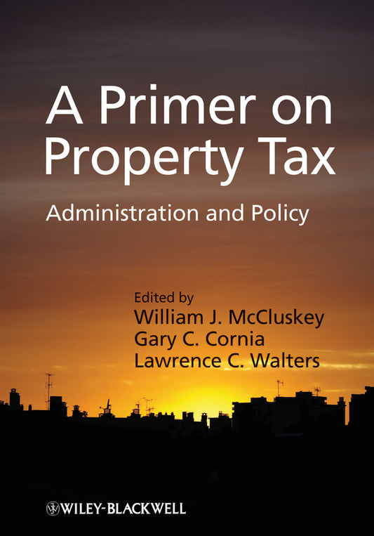 A Primer on Property Tax; Administration and Policy (Hardback) 9781405126496