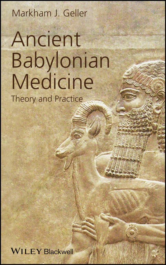 Ancient Babylonian Medicine; Theory and Practice (Hardback) 9781405126526