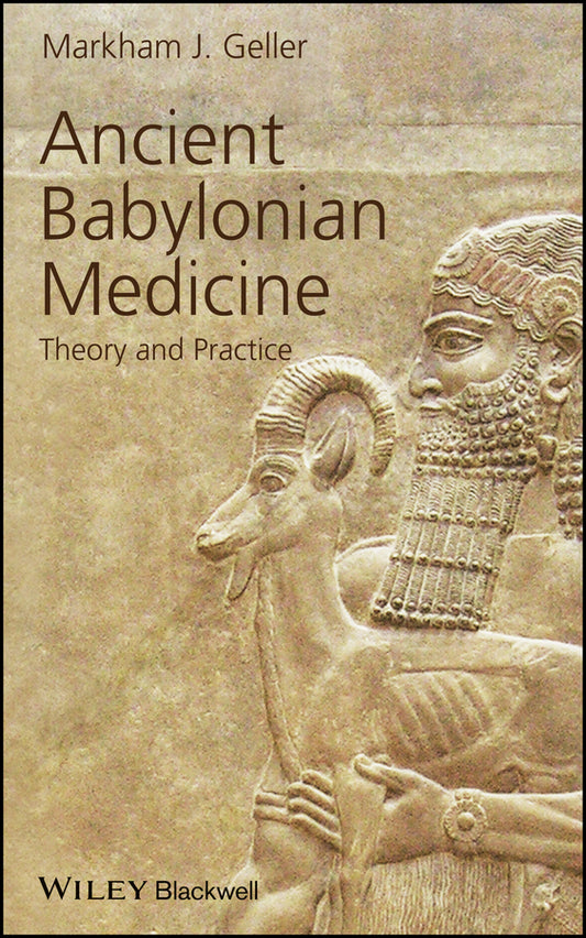 Ancient Babylonian Medicine; Theory and Practice (Hardback) 9781405126526