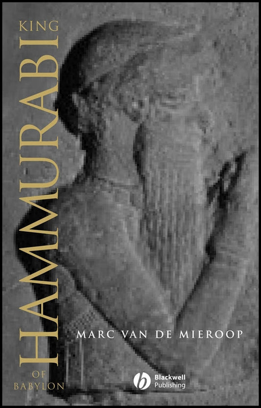 King Hammurabi of Babylon; A Biography (Hardback) 9781405126595