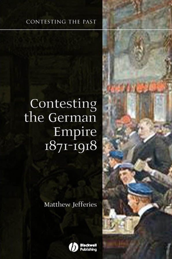 Contesting the German Empire 1871 - 1918 (Paperback / softback) 9781405129978