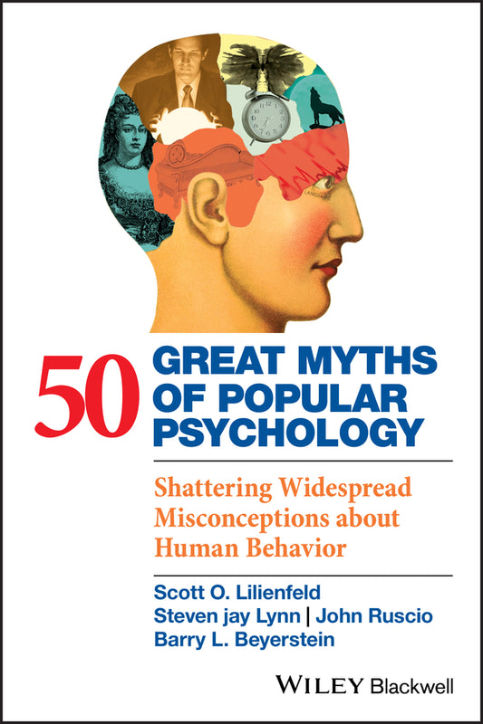 50 Great Myths of Popular Psychology; Shattering Widespread Misconceptions about Human Behavior (Paperback / softback) 9781405131124