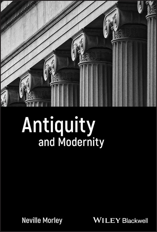 Antiquity and Modernity (Hardback) 9781405131391