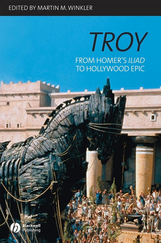 Troy; From Homer's Iliad to Hollywood Epic (Hardback) 9781405131827