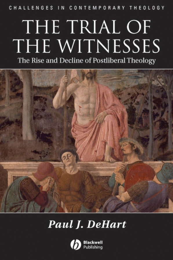 The Trial of the Witnesses; The Rise and Decline of Postliberal Theology (Paperback / softback) 9781405132961