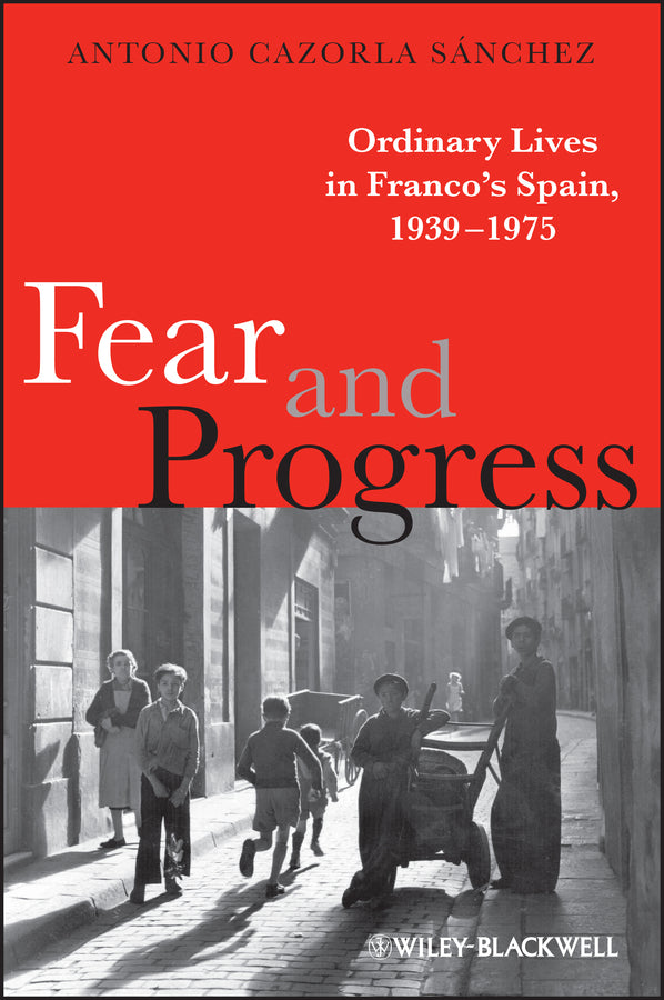 Fear and Progress; Ordinary Lives in Franco's Spain, 1939-1975 (Paperback / softback) 9781405133166