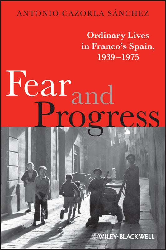Fear and Progress; Ordinary Lives in Franco's Spain, 1939-1975 (Paperback / softback) 9781405133166