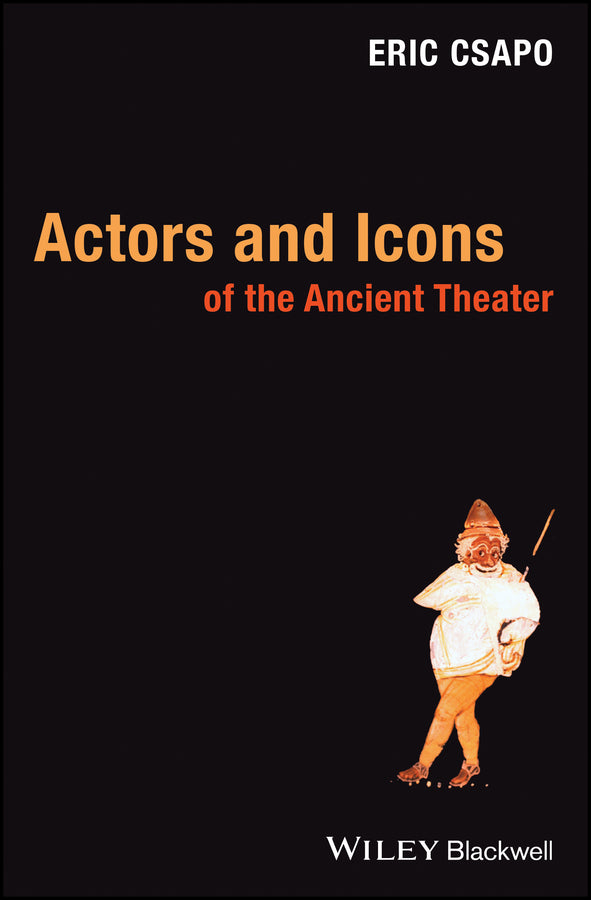Actors and Icons of the Ancient Theater (Hardback) 9781405135368