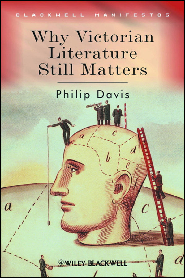 Why Victorian Literature Still Matters (Hardback) 9781405135788