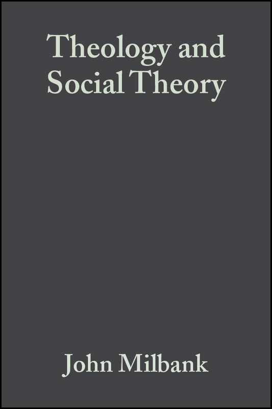 Theology and Social Theory; Beyond Secular Reason (Hardback) 9781405136839