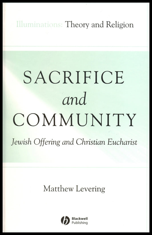 Sacrifice and Community; Jewish Offering and Christian Eucharist (Hardback) 9781405136891