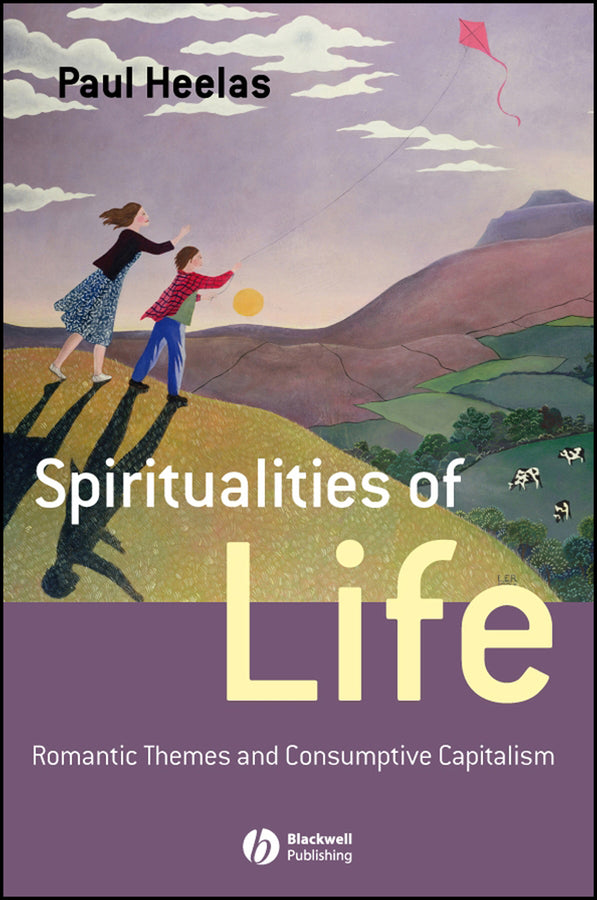 Spiritualities of Life; New Age Romanticism and Consumptive Capitalism (Hardback) 9781405139373