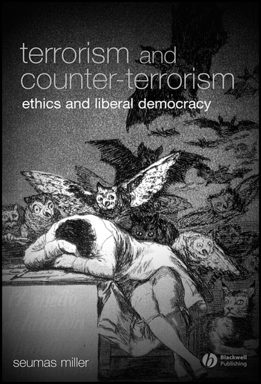 Terrorism and Counter-Terrorism; Ethics and Liberal Democracy (Hardback) 9781405139427