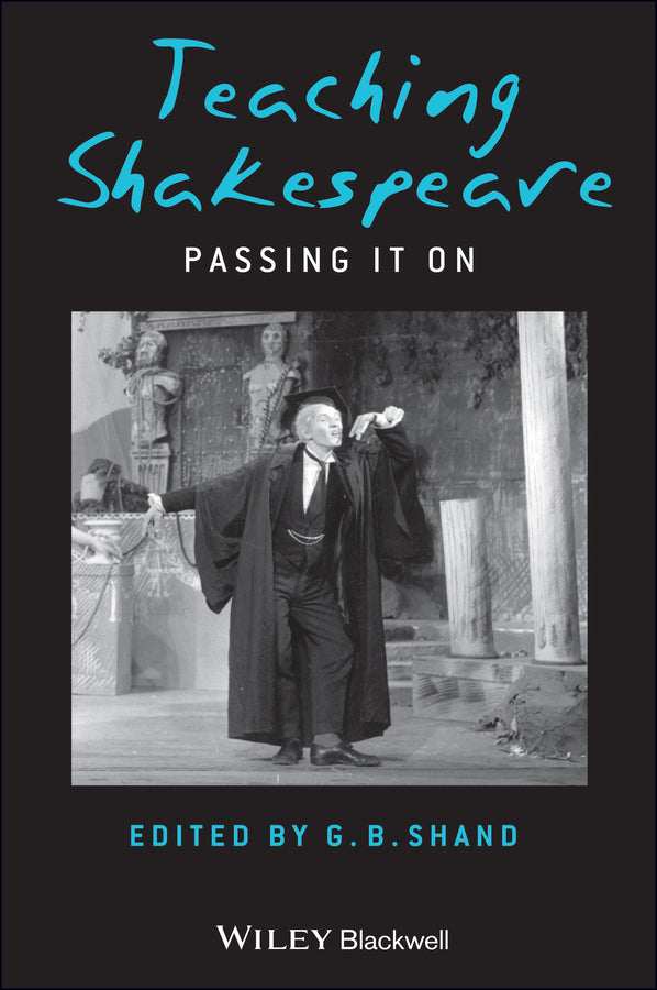 Teaching Shakespeare; Passing It On (Hardback) 9781405140454
