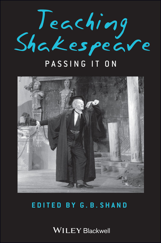 Teaching Shakespeare; Passing It On (Hardback) 9781405140454