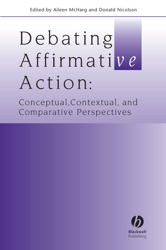 Debating Affirmative Action; Conceptual, Contextual, and Comparative Perspectives (Paperback / softback) 9781405148399